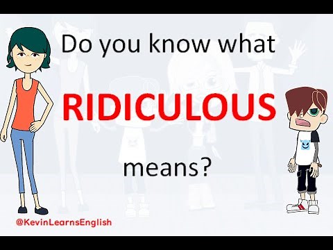 Do you know what RIDICULOUS means? - Learn English words and phrases daily with Kevin.