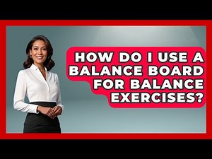 How Do I Use A Balance Board For Balance Exercises? | Everyday Parkinsons Help