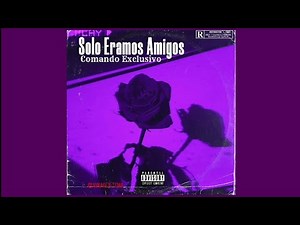 El Comando Exclusivo - Solo Eramos Amigos (Audio Oficial)