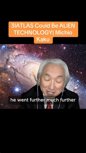 2.3K views · 76 reactions | 3I/ATLAS Could Be ALIEN TECHNOLOGY| Michio Kaku. #news #footage #nasa #science #trending #ufo #alien #ufos #interstellarobjects #oumuamua #2IBorisov #interstellarvisitors #3IATLAS #asteroid #update #science #fyp #fypvideo #aviloeb #michiokaku | Haji Mangoen | Facebook