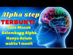 Alpha Step , Terbukti Cara Paling Cepat Memasuki Gelombang Otak Alpha