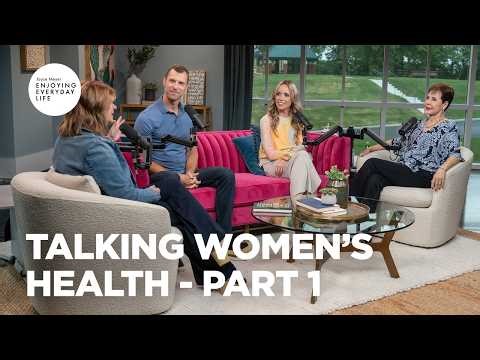 Talking Women’s Health - Pt 1 | Enjoying Everyday Life | Joyce Meyer