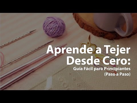Aprende a Tejer Desde Cero: Guía Fácil para Principiantes (Paso a Paso)