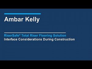 RiserSafe® Total Riser Flooring Solution. Interface Considerations During Construction