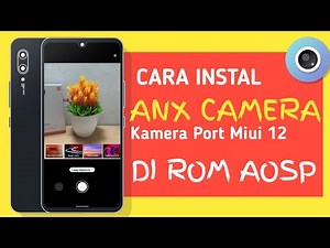 ANX CAMERA - CARA INSTALL KAMERA MIUI 12 DI CUSTOM ROM AOSP ANDROID 10