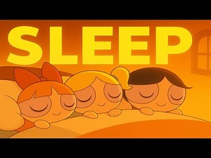 Fall Asleep To The Powerpuff Girls | Relaxing Night Sounds