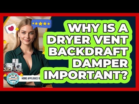 Why Is A Dryer Vent Backdraft Damper Important? - Home Appliance Report
