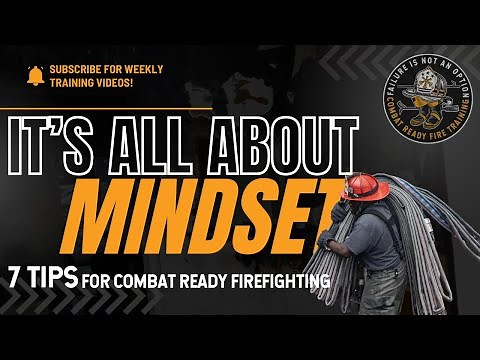 IT'S ALL ABOUT MINDSET - 7 Lessons for Combat Ready Firefighting 🔥👨🏻‍🚒