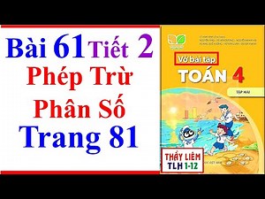 Vở Bài Tập Toán Lớp 4 Bài 61 | Phép Trừ Phân Số | Trang 81 | Kết Nối Tri Thức | Tiết 2