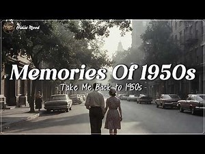 Take Me Back to 1950s | Echoes of 1950 Love | Nostalgic Oldies Playlist - 1950s