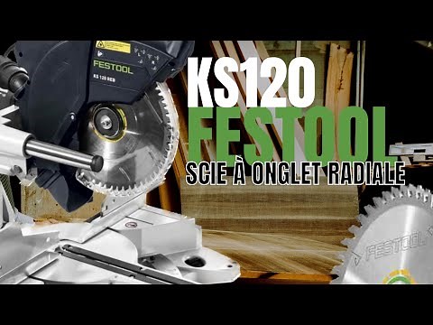 PRESENTATION KS120 !! SCIE A ONGLET FESTOOL