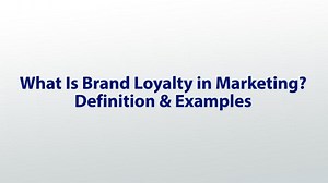 Brand Loyalty in Marketing | Definition, Importance & Examples