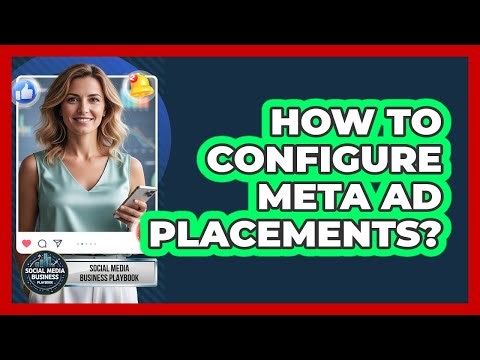 How To Configure Meta Ad Placements?