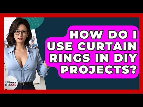 How Do I Use Curtain Rings In DIY Projects? - Ultimate Life Hacks