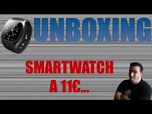 Unboxing : SmartWatch à 11e! J'ai commandé sur wish...