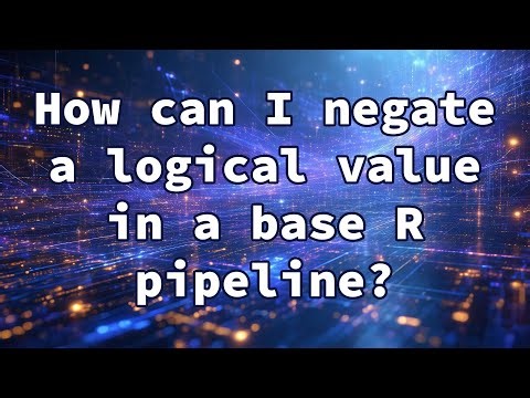 How can I negate a logical value in a base R pipeline?