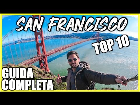 SAN FRANCISCO, CALIFORNIA: COSA VEDERE? TOP 10 [Documentario di viaggio]