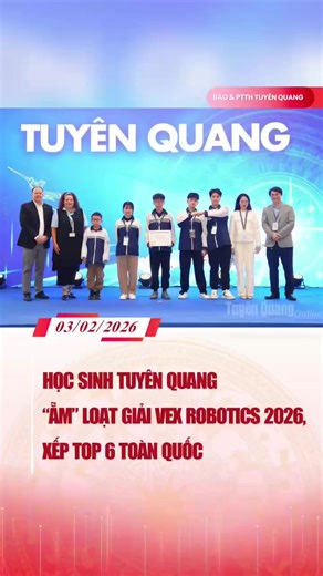 ❤️‍🔥 Học sinh Tuyên Quang “ẵm” loạt giải VEX Robotics 2026, xếp top 6 toàn quốc! #TuyenQuang #VexRobotics2026 #robot #STEM #NaHang