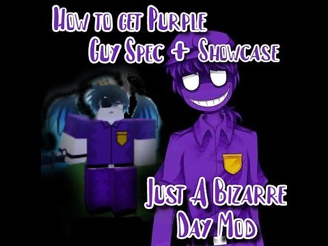 Just A Bizarre Day Mod [How TO Get Purple Guy Spec + Purple Guy Spec Showcase]