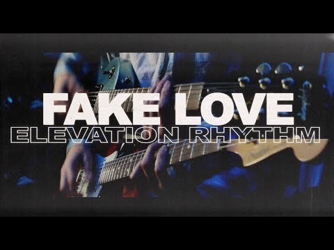 Fake Love - ELEVATION RHYTHM - Full Guitar Cover