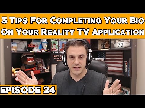 3 Tips To Complete Your Bio On Your Reality TV Application - Episode 24 How To Get On Reality TV