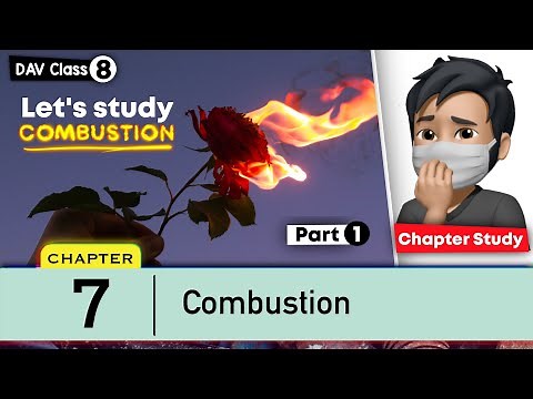 Chapter 7 | Combustion | Class 8 DAV Science | Chapter Study | (Part 1) 🔥🔥🔥