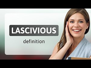 Lascivious — LASCIVIOUS definition