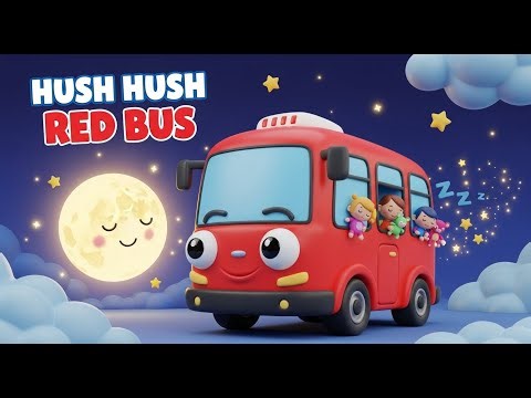 Hush Hush Red Bus 🚍✨ | Bedtime Nursery Rhyme for Kids