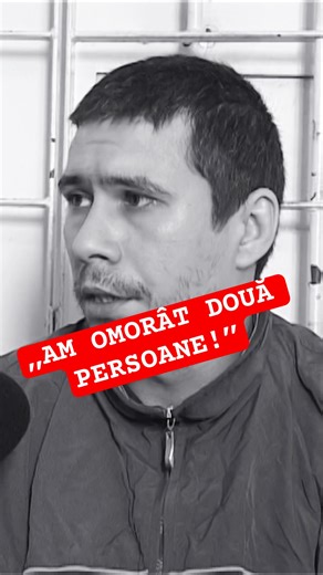 „AM OMORÂT DOUĂ PERSOANE!”