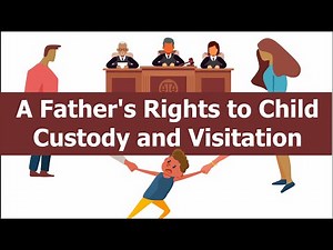 A Father’s Rights to Child Custody and Visitation