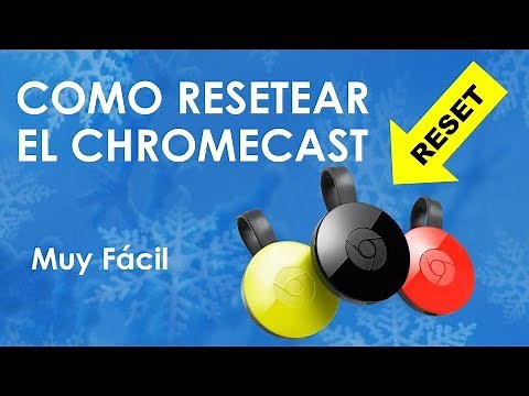 Como resetear el ChromeCast