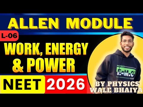 ALLEN PHYSICS MODULE SOLUTION WORK ENERGY AND POWER L-06 || NEET 2026 REVISION AND QUESTION PRACTICE