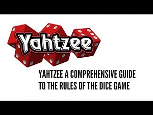 Yahtzee A Comprehensive Guide to the Rules of the Dice Game