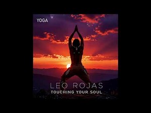 YOGA - Touching your soul - Leo Rojas -