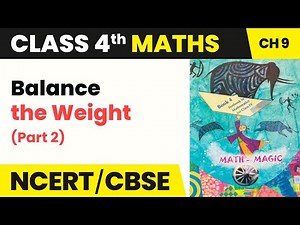 Balance the Weight (Part 2) - Halves and Quarters | Class 4 Maths Chapter 9 | CBSE 2024-25