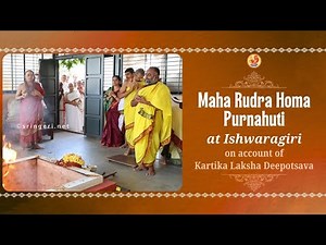 Maha Rudra Homa - Purnahuti - at Ishwaragiri | Kartika Laksha Deepotsava | Sringeri