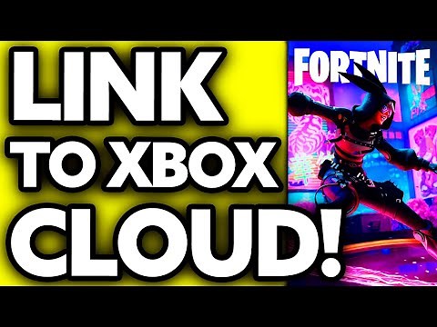 How To Link Fortnite Account to Xbox Cloud Gaming (2025)