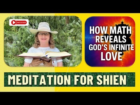 Meditation for Shien: How Math Reveals God’s Infinite Love