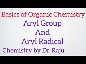 Aryl Group and Aryl Radical| Basics of Organic Chemistry