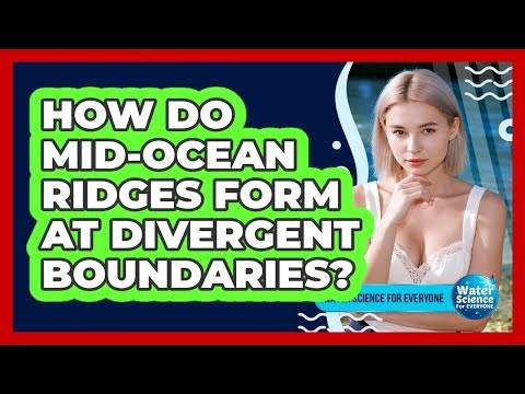 How Do Mid-Ocean Ridges Form At Divergent Boundaries?