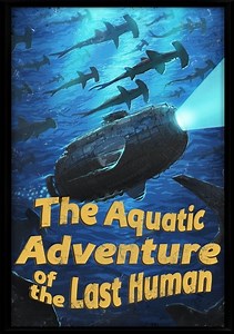 The Aquatic Adventure of the Last Human - TV Tropes