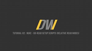 DW// Tutorial 02: Nuke - GD-Read Setup Scripts (Relative Read Nodes)