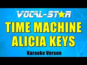 Alicia Keys - Time Machine (Karaoke Version) With Lyrics HD Vocal-Star Karaoke