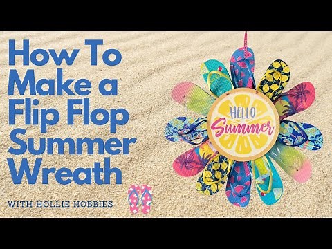Flip Flop Wreath/ How To Make a Flip Flop Wreath/ Summer Wreath/ Summer Wreath Ideas/ Wreath Making