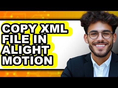 How to Copy XML File in Alight Motion 2025 - Full Guide