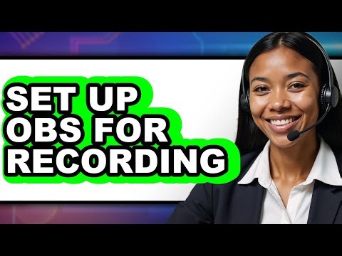 How to Set Up OBS for Recording (New 2025)