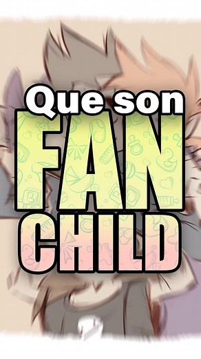 ¿QUE SON LOS FANCHILD/FANKIDS? #fanchild #ship #shipper #fandom #soytemp FANCHILDREN