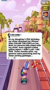 At my daughter's 17th birthday, my sister smashed her iPhone-then CALLED THE COPS on her. Both my parents fully sided with my sister, even signed a false police report. I didn't yell. I did THIS. Three months later, my parents were panicking and my sister sorting garbage... #storytelling #storytime #redditstories #subwaysurfs #redditreadings #engagingstories #redditstorytime | Open Gaming