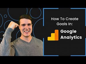 How To Create Goals In Google Analytics