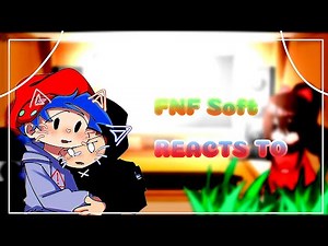 🎤FNF Soft REACTS TO 🎤ep.1/¿? ||Friday Night Funkin||